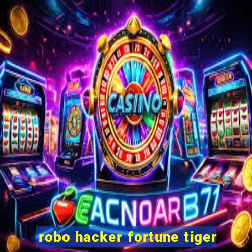 robo hacker fortune tiger